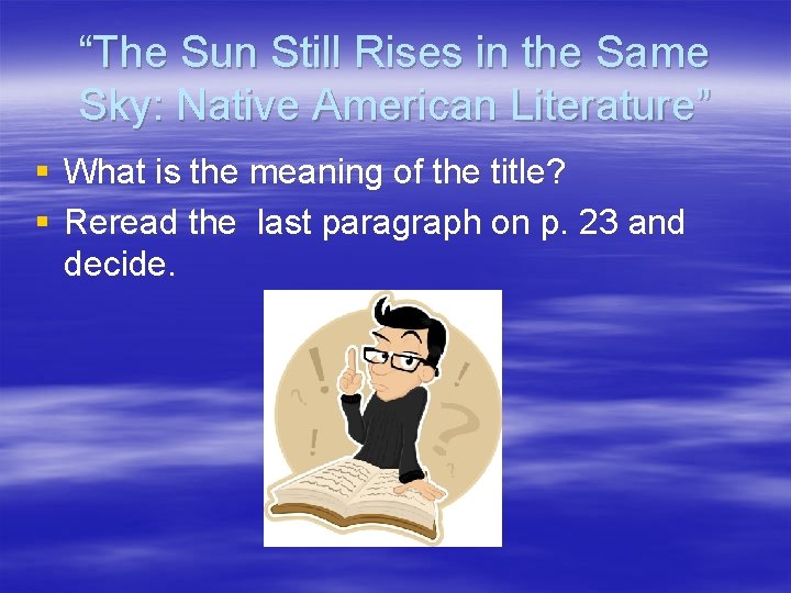 “The Sun Still Rises in the Same Sky: Native American Literature” § What is
