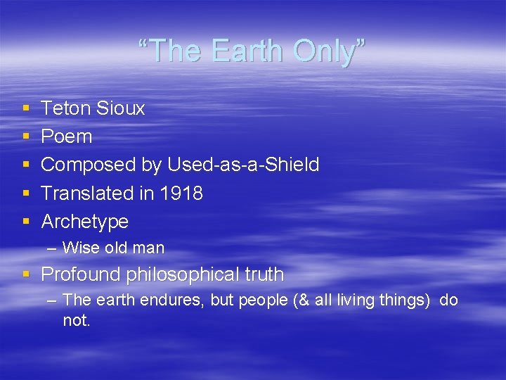 “The Earth Only” § § § Teton Sioux Poem Composed by Used-as-a-Shield Translated in