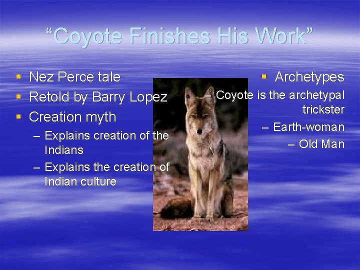 “Coyote Finishes His Work” § § § Nez Perce tale Retold by Barry Lopez