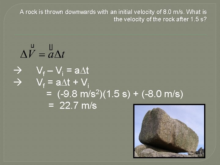 A rock is thrown downwards with an initial velocity of 8. 0 m/s. What