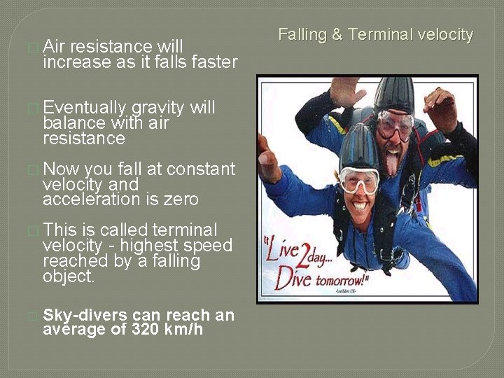 � Air resistance will increase as it falls faster � Eventually gravity will balance