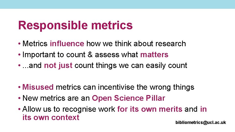 Responsible metrics • Metrics influence how we think about research • Important to count