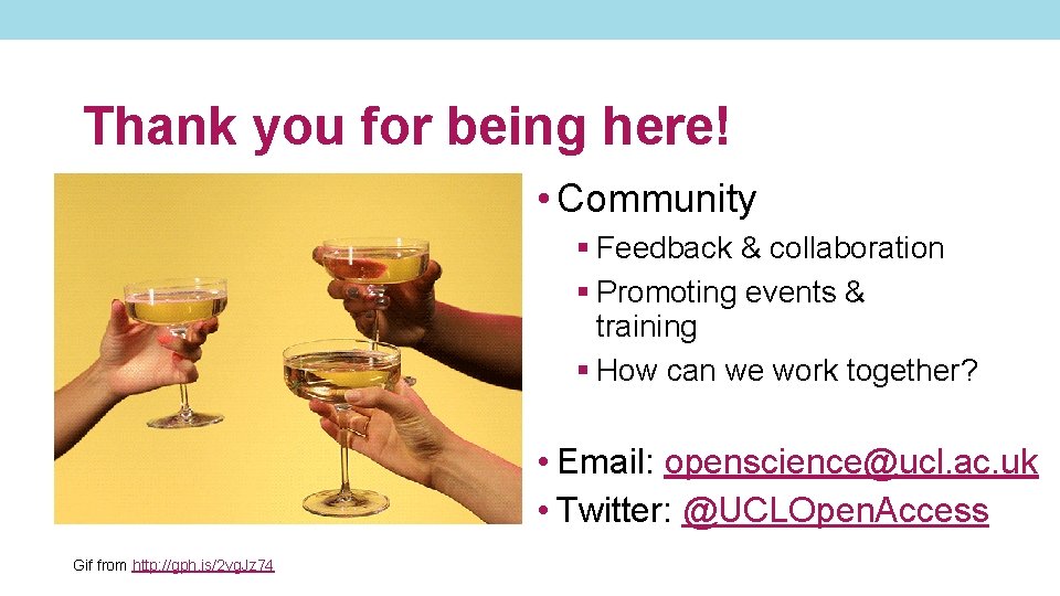 Thank you for being here! • Community § Feedback & collaboration § Promoting events