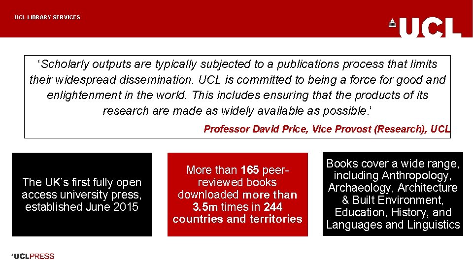 UCL PRESS LIBRARY SERVICES ‘Scholarly outputs are typically subjected to a publications process that