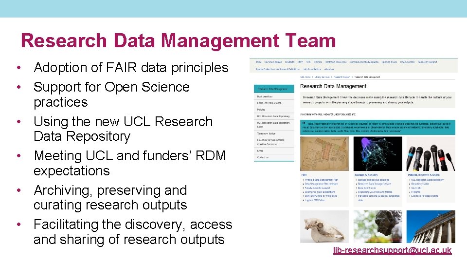 Research Data Management Team • Adoption of FAIR data principles • Support for Open