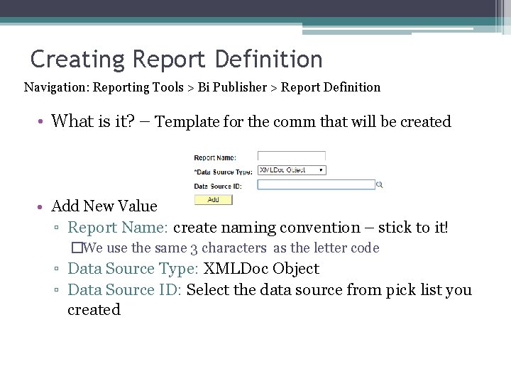 Creating Report Definition Navigation: Reporting Tools > Bi Publisher > Report Definition • What Creating Report Definition Navigation: Reporting Tools > Bi Publisher > Report Definition • What