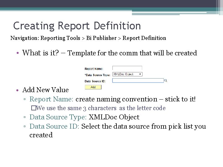 Creating Report Definition Navigation: Reporting Tools > Bi Publisher > Report Definition • What