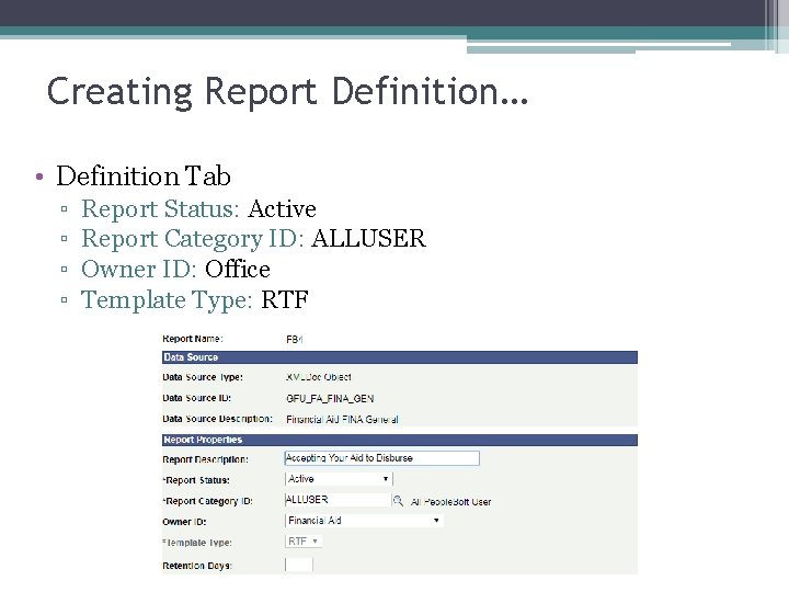Creating Report Definition… • Definition Tab ▫ ▫ Report Status: Active Report Category ID: