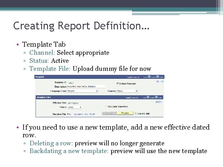 Creating Report Definition… • Template Tab ▫ Channel: Select appropriate ▫ Status: Active ▫