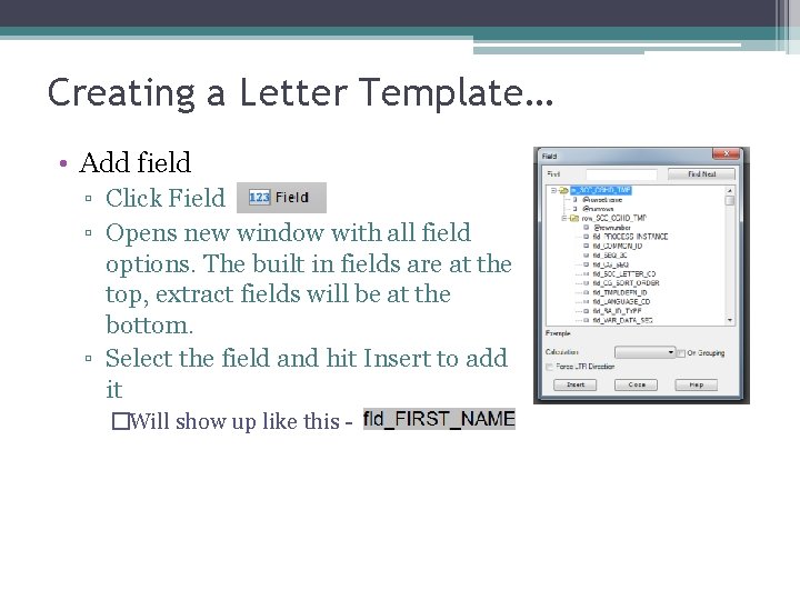 Creating a Letter Template… • Add field ▫ Click Field ▫ Opens new window