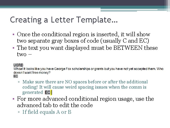 Creating a Letter Template… • Once the conditional region is inserted, it will show