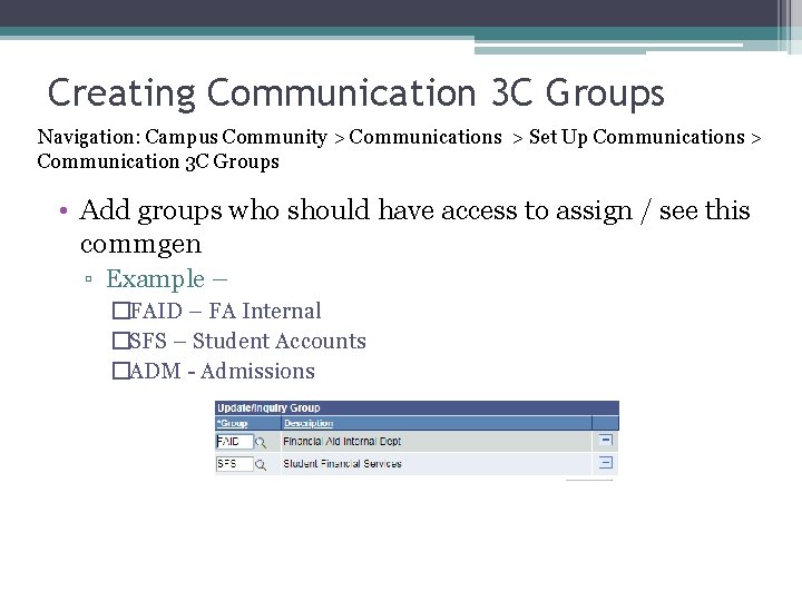 Creating Communication 3 C Groups Navigation: Campus Community > Communications > Set Up Communications