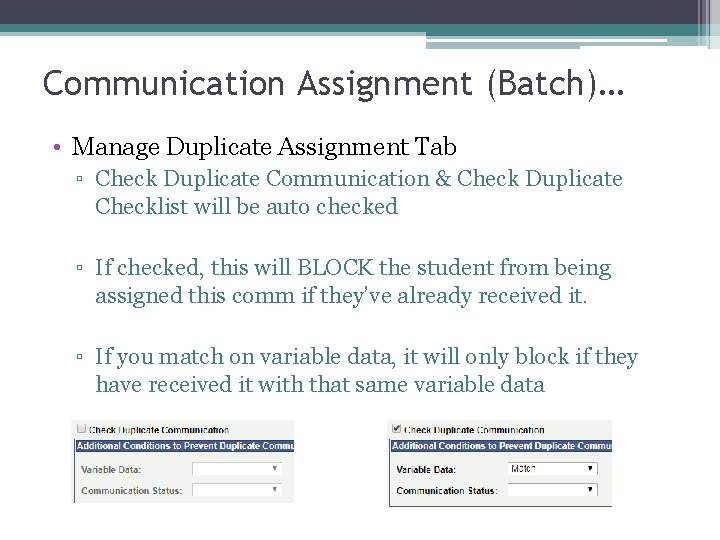 Communication Assignment (Batch)… • Manage Duplicate Assignment Tab ▫ Check Duplicate Communication & Check