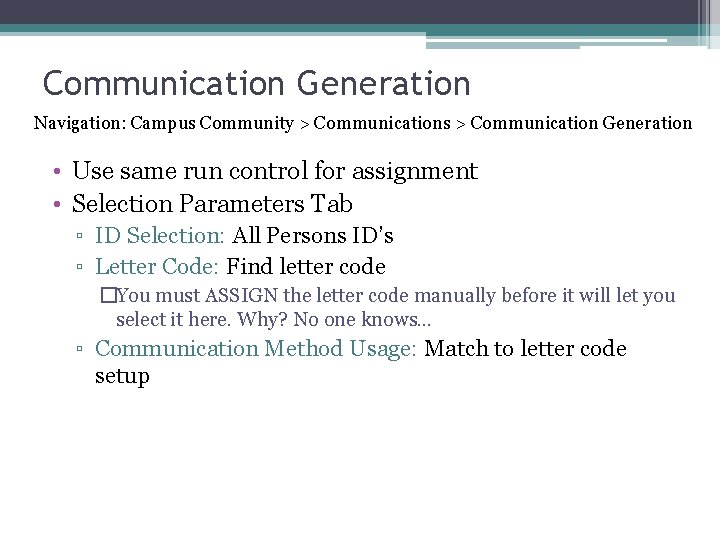 Communication Generation Navigation: Campus Community > Communications > Communication Generation • Use same run