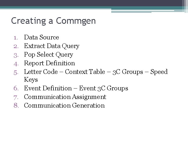 Creating a Commgen 1. 2. 3. 4. 5. Data Source Extract Data Query Pop