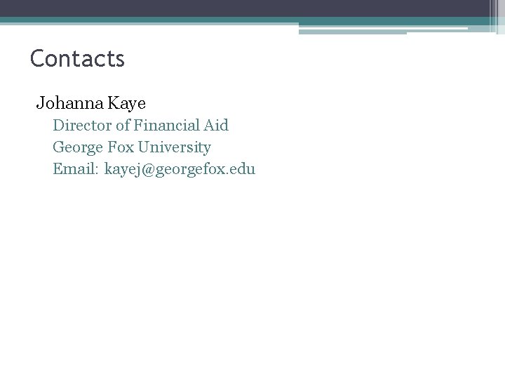 Contacts Johanna Kaye Director of Financial Aid George Fox University Email: kayej@georgefox. edu 