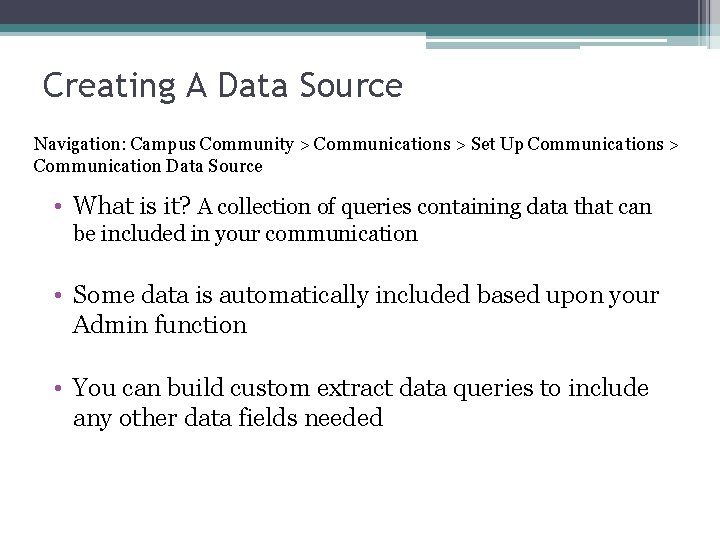 Creating A Data Source Navigation: Campus Community > Communications > Set Up Communications >