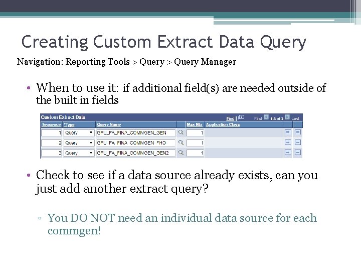 Creating Custom Extract Data Query Navigation: Reporting Tools > Query Manager • When to