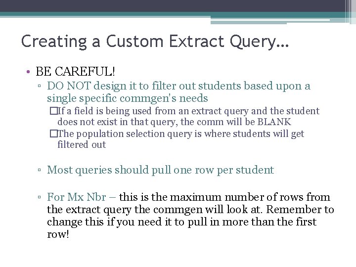 Creating a Custom Extract Query… • BE CAREFUL! ▫ DO NOT design it to