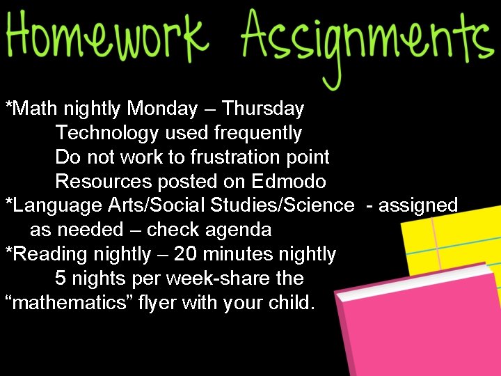 *Math nightly Monday – Thursday Technology used frequently Do not work to frustration point