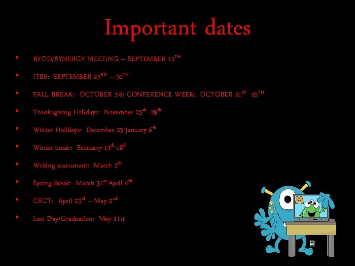 Important dates • BYOD/SYNERGY MEETING – SEPTEMBER 12 TH • ITBS: SEPTEMBER 23 RD