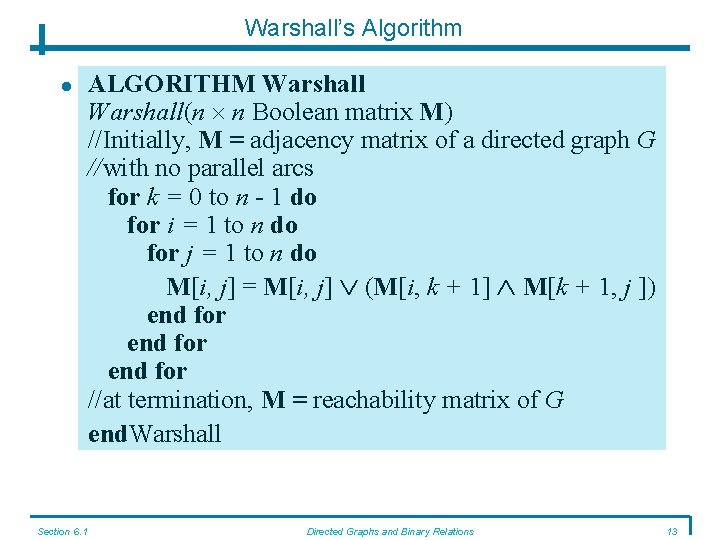 Warshall’s Algorithm Section 6. 1 ALGORITHM Warshall(n n Boolean matrix M) //Initially, M =