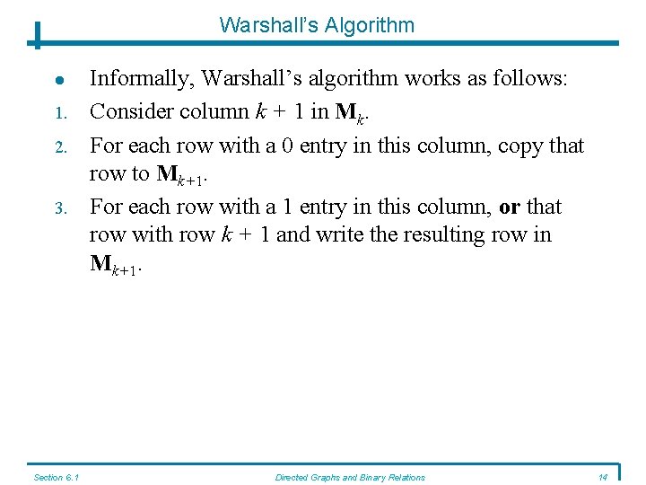 Warshall’s Algorithm 1. 2. 3. Section 6. 1 Informally, Warshall’s algorithm works as follows: