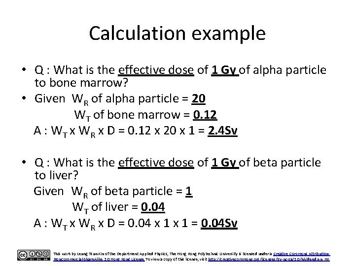 Calculation example • Q : What is the effective dose of 1 Gy of