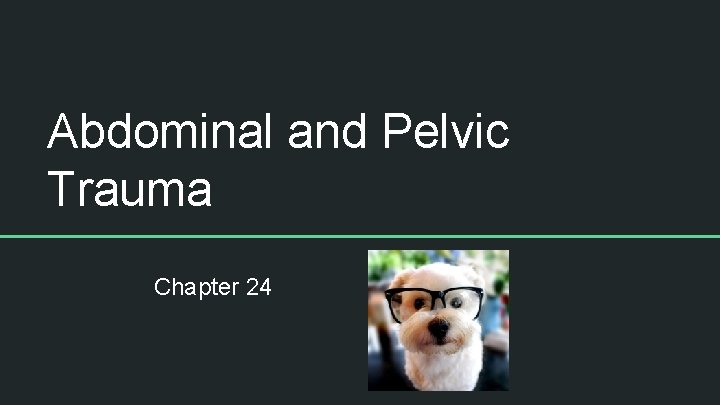 Abdominal and Pelvic Trauma Chapter 24 