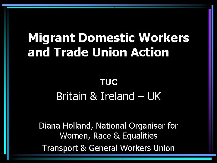 Migrant Domestic Workers and Trade Union Action TUC Britain & Ireland – UK Diana