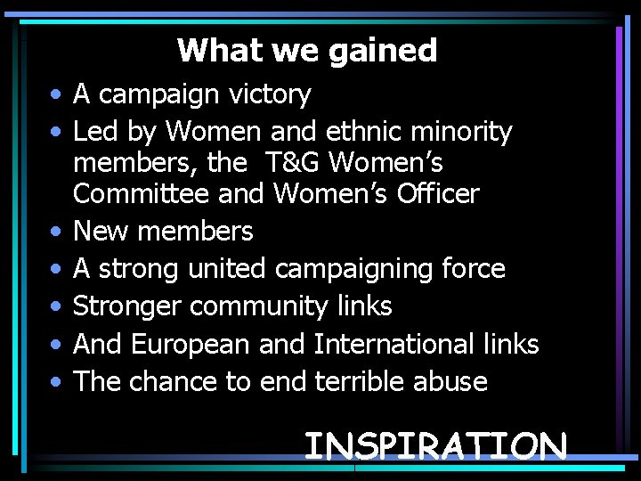 What we gained • A campaign victory • Led by Women and ethnic minority