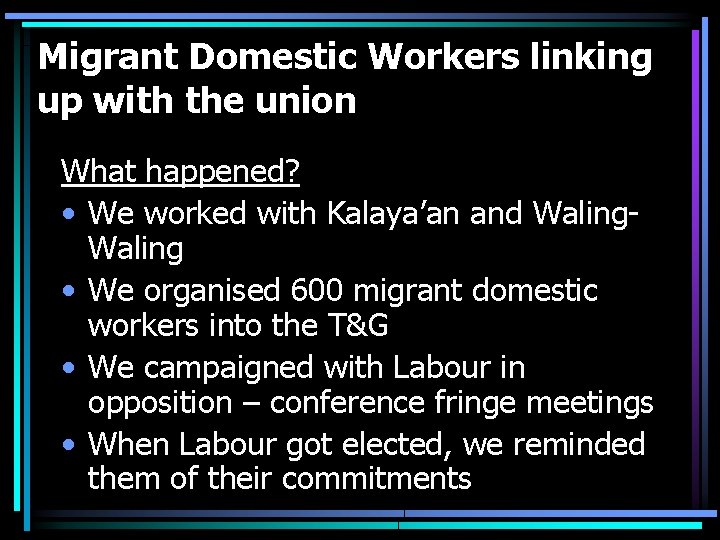 Migrant Domestic Workers linking up with the union What happened? • We worked with