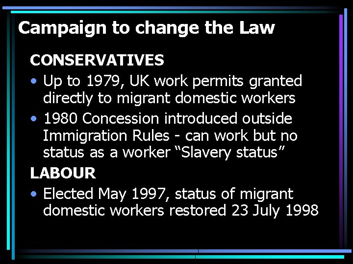 Campaign to change the Law CONSERVATIVES • Up to 1979, UK work permits granted