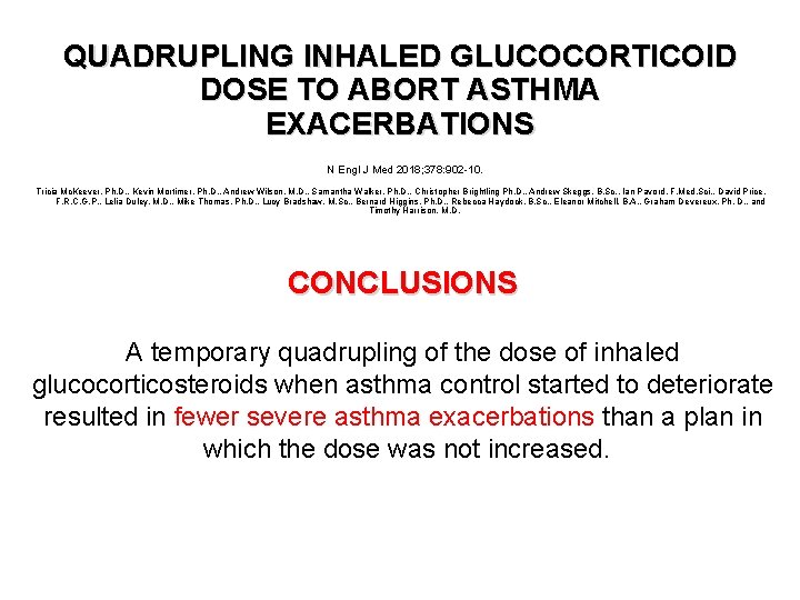QUADRUPLING INHALED GLUCOCORTICOID DOSE TO ABORT ASTHMA EXACERBATIONS N Engl J Med 2018; 378: