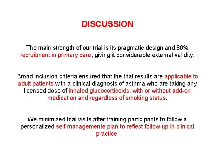 DISCUSSION The main strength of our trial is its pragmatic design and 80% recruitment
