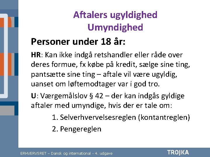 Aftalers ugyldighed Umyndighed Personer under 18 år: HR: Kan ikke indgå retshandler eller råde