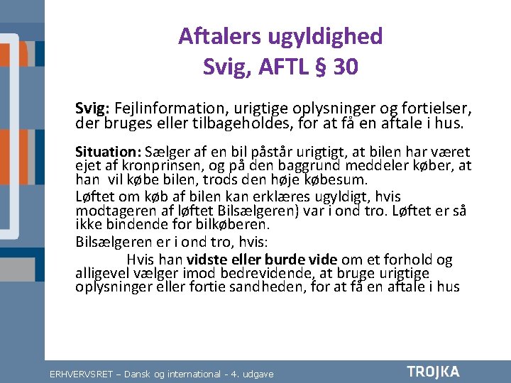 Aftalers ugyldighed Svig, AFTL § 30 Svig: Fejlinformation, urigtige oplysninger og fortielser, der bruges