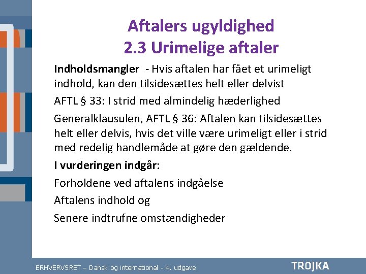 Aftalers ugyldighed 2. 3 Urimelige aftaler Indholdsmangler - Hvis aftalen har fået et urimeligt