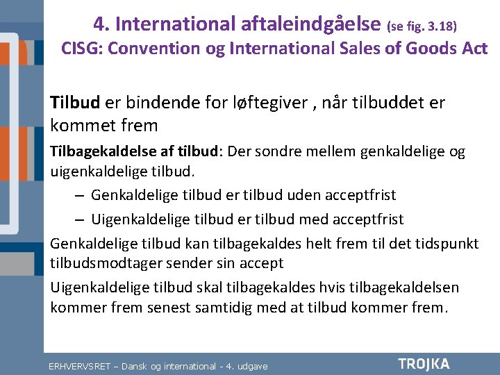 4. International aftaleindgåelse (se fig. 3. 18) CISG: Convention og International Sales of Goods