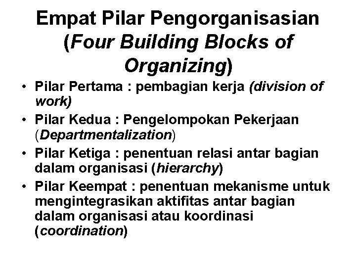 Empat Pilar Pengorganisasian (Four Building Blocks of Organizing) • Pilar Pertama : pembagian kerja