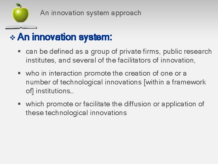 An innovation system approach v An innovation system: § can be defined as a