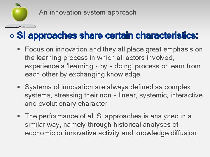 An innovation system approach v SI approaches share certain characteristics: § Focus on innovation