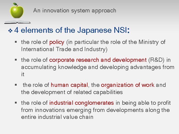 An innovation system approach v 4 elements of the Japanese NSI: § the role