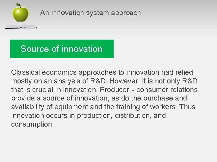 An innovation system approach Source of innovation Classical economics approaches to innovation had relied