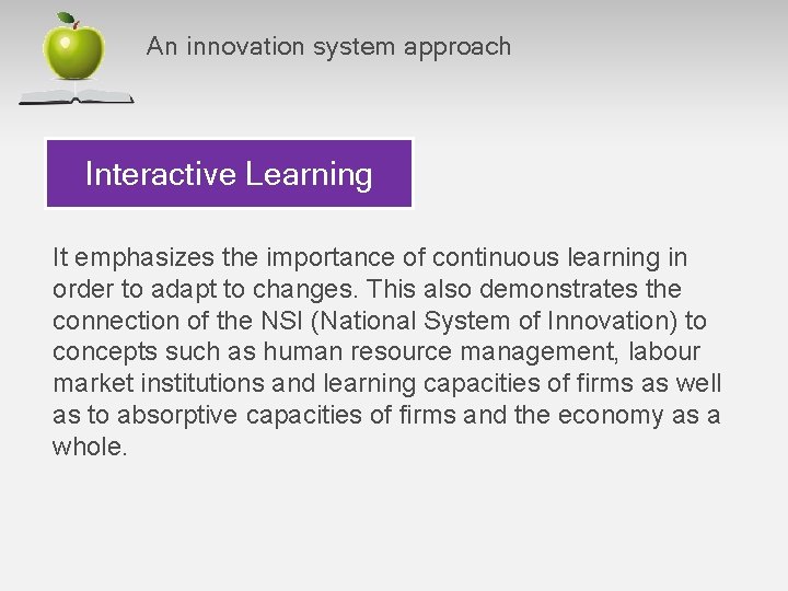 An innovation system approach Interactive Learning It emphasizes the importance of continuous learning in
