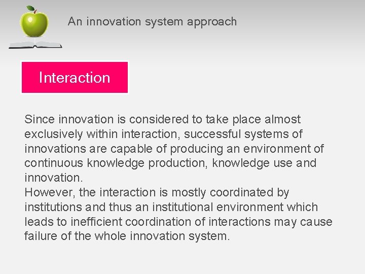 An innovation system approach Interaction Since innovation is considered to take place almost exclusively