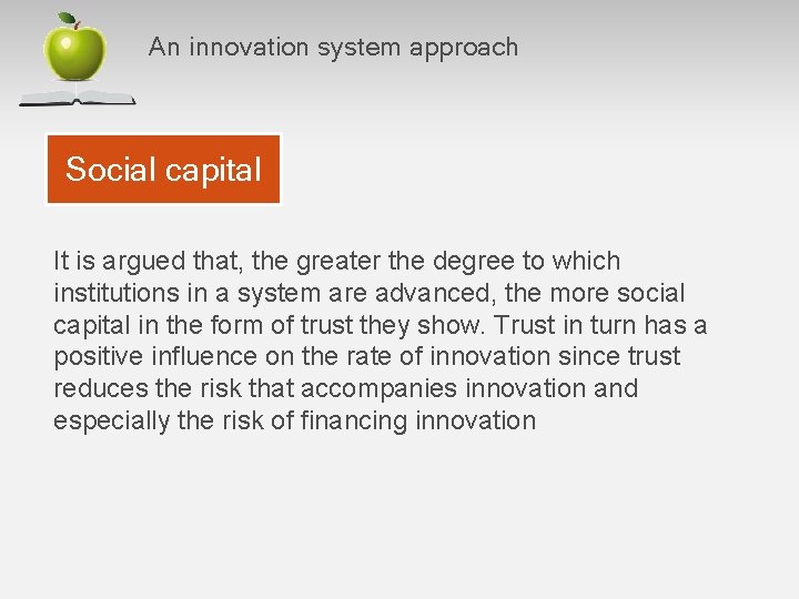 An innovation system approach Social capital It is argued that, the greater the degree