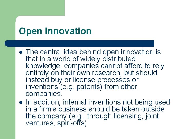 Open Innovation l l The central idea behind open innovation is that in a