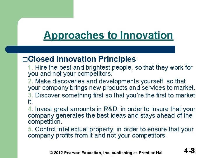 Approaches to Innovation �Closed Innovation Principles 1. Hire the best and brightest people, so