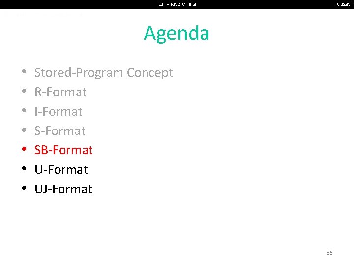 L 07 – RISC V Final CS 295 Agenda • • Stored-Program Concept R-Format L 07 – RISC V Final CS 295 Agenda • • Stored-Program Concept R-Format